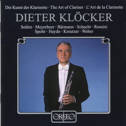 Klocker / Solere / Rossini / Haydn / Weber: Art of the Clarinet