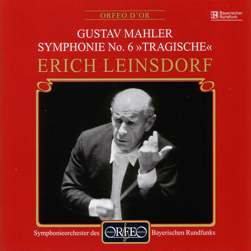 Mahler / Leinsdorf / Bavarian Radio Symphony Orch: Symphony 6