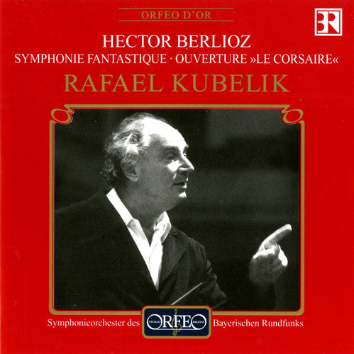 Berlioz / Bavarian So / Kubelik: Symphonie Fantastique / "Le Corsaire" Overture