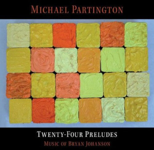 Partington, Michael: 24 Preludes: Music of Bryan Johanson