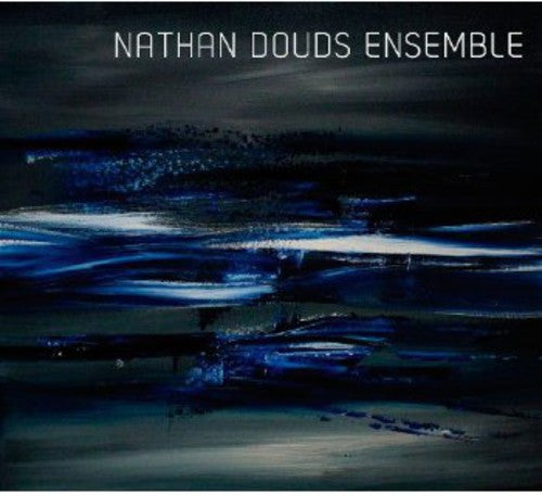 Douds / Nathan Douds Ensemble: Nathan Douds Ensemble