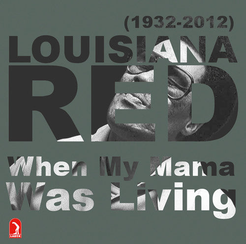 Louisiana Red / Peg Leg Sam / Lefty Dizz: When My Mama Was Living