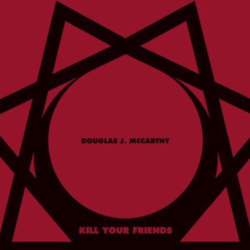 McCarthy, Douglas J: Kill Your Friends