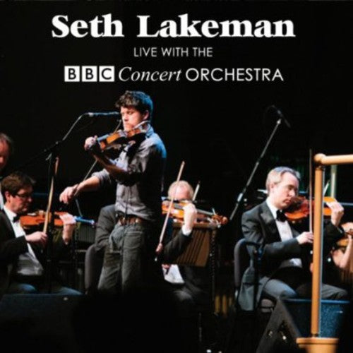 Lakeman, Seth: Live with the BBC Concert Orchestra