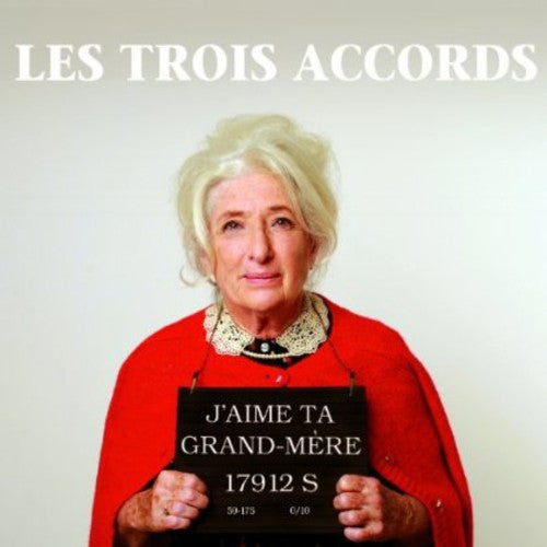 Trois Accords: J'aime Ta Grand-Mere