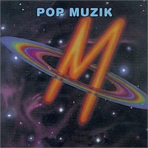M.: Pop Muzik  (New York - London - Paris - Munich)