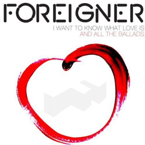 Foreigner: I Want to Know What Love Is & All the Ballads