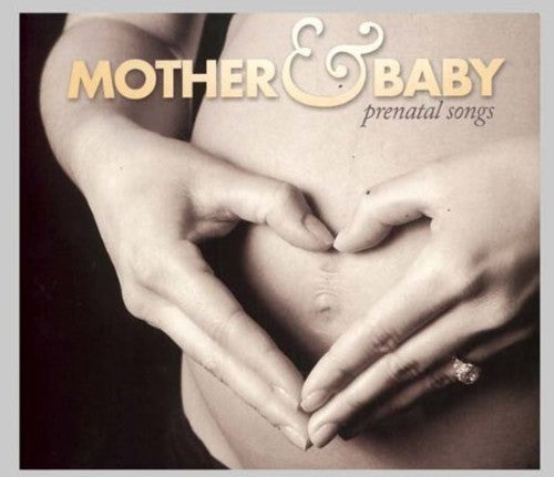 Mother & Baby-Prenatal Songs: Mother & Baby-Prenatal Songs