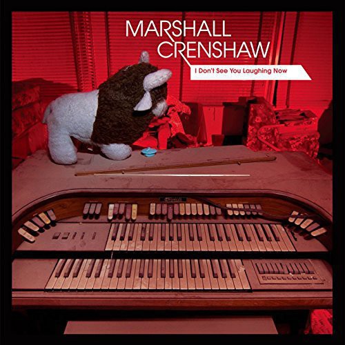 Crenshaw, Marshall: I Don't See You Laughing Now