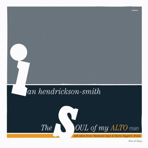 Hendrickson-Smith, Ian: The Soul Of My Alto