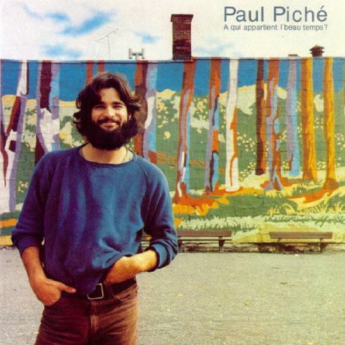 Piche, Paul: A Qui Appartient L'beau Temps