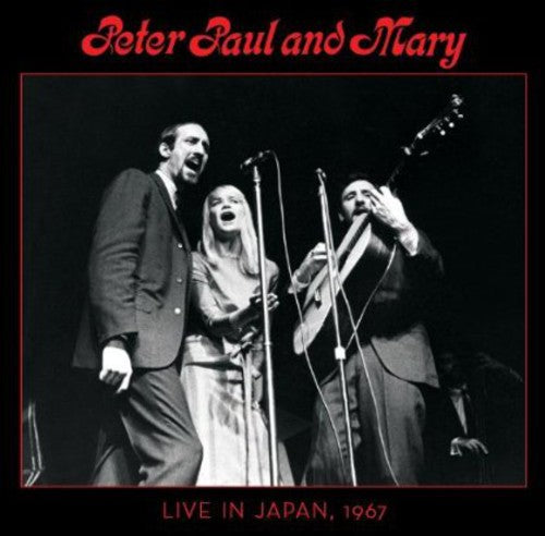 Peter Paul & Mary: Peter, Paul and Mary: Live In Japan
