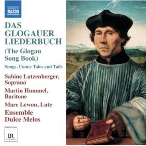 Lutzenberger / Hummel / Ensemble Dulce Melos: Das Glogauer Liederbuch
