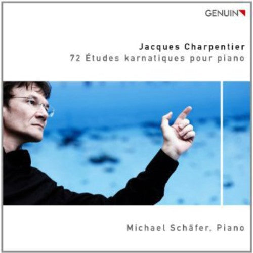 Charpentier / Schaefer: 72 Etudes Karnatiques Pour Piano