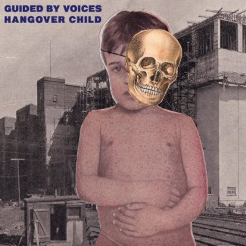Guided by Voices: Hangover Child