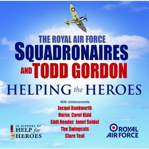 Royal Air Force Squadronaires & Todd Gordon: Helping the Heroes