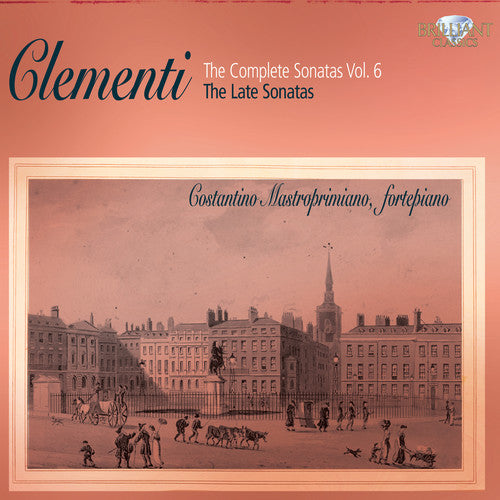 Clementi / Mastroprimiano: Complete Sonatas / Late Sonatas 6