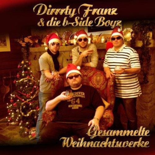 Dirrrty Franz: Gesammelte Weihnachtswerke & Die B-Side Boyz