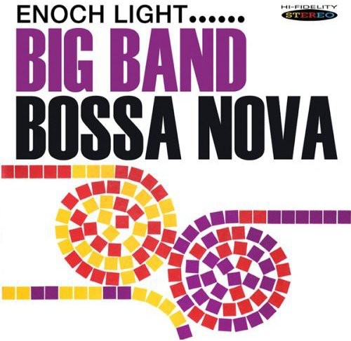 Enoch Light: Big Band Bossa Nova