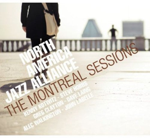 North America Jazz Alliance: The Montreal Sessions