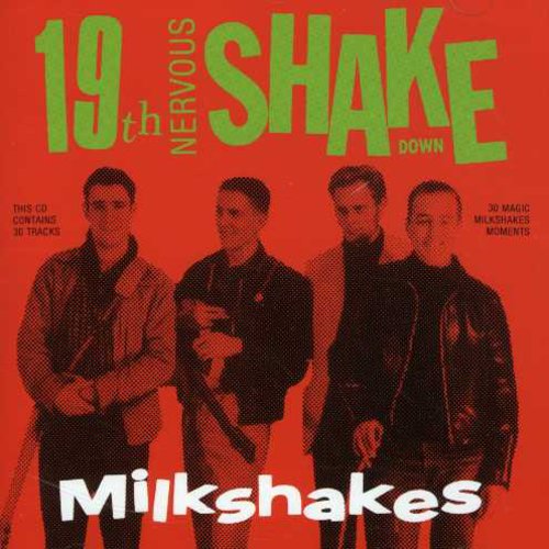 Milkshakes: 19th Nervous Shakedown
