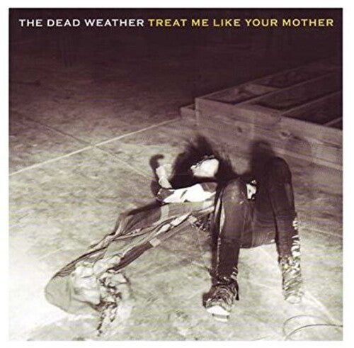 Dead Weather: Treat Me Like Your Mother/You Just Can't Win