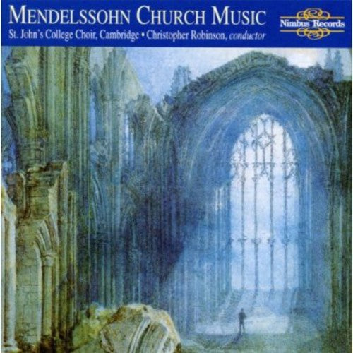 Mendelssohn / Robinson / Choir of st John's Coll: Church Music