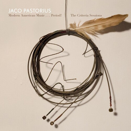 Pastorius, Jaco: Modern American Music: Period Criteria Sessions