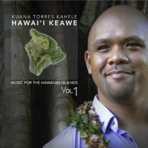 Kahele, Kuana Torres: Hawai'i Keawe: Music for the Hawaiian Islands 1