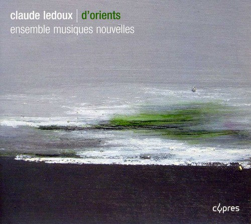 Ledoux / Ensemble Musiques Nouvelles: D'orients