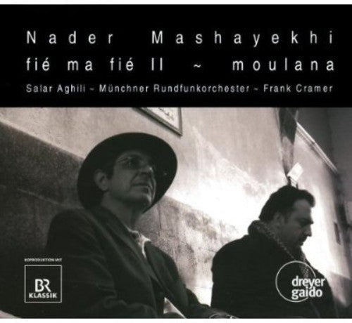 Mashayekhi / Aghili / Munich Radio Orch / Cramer: Fie Ma Fie II / Moulana