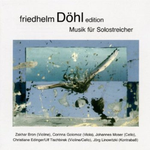 Dohl / Bron / Edinger / Felsch /Moser / Tischbirek: Musik Fur Solostreicher 10