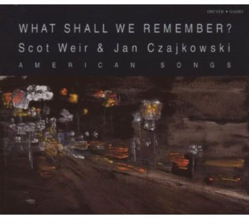 Duke / Gordon / Heggie / Czajkowski / Weir: What Shall We Remember