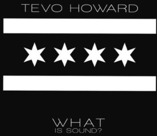 Howard, Tevo: What Is Sound?