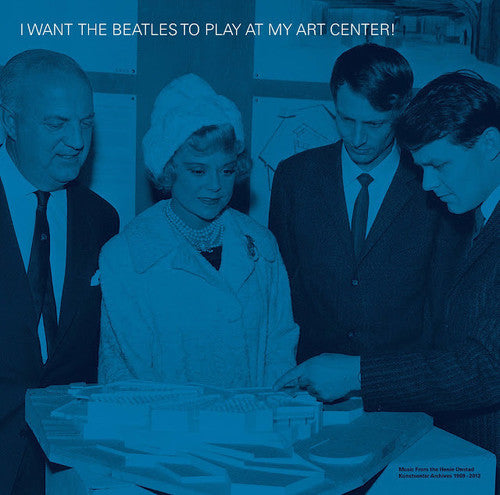 I Want the Beatles to Play at My Art Center / Var: I Want The Beatles To Play at My Art Center!