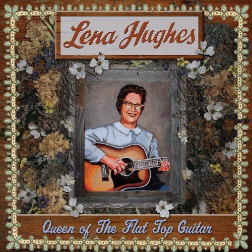 Hughes, Lena: Queen of the Flat Top Guitar