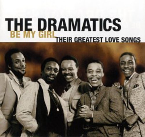 Dramatics: Be My Girl: Their Greatest Love Songs
