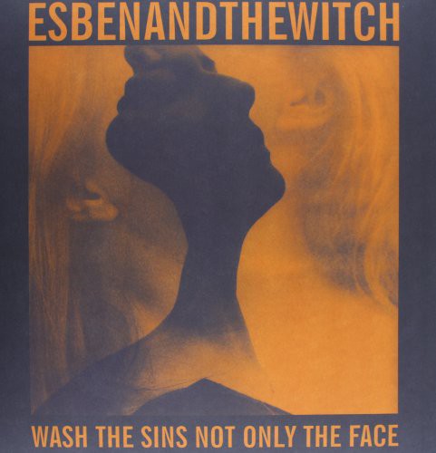 Esben & the Witch: Wash the Sins Not Only the Face