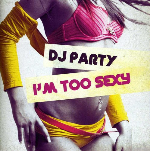 DJ Party: I'm Too Sexy