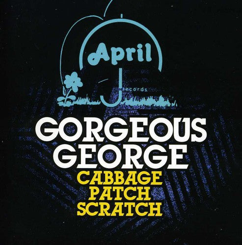 Gorgeous George: Cabbage Patch Scratch