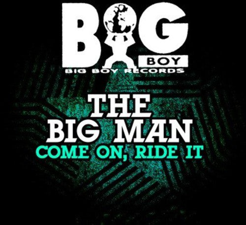 Big Man: Come on Ride It