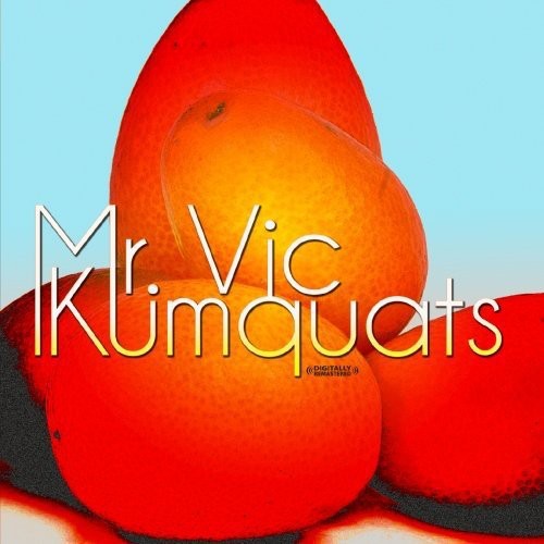 Mr. Vic: Kumquats