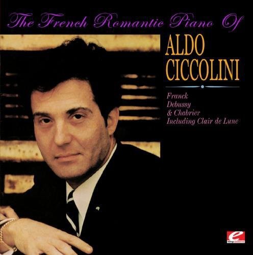Ciccolini, Aldo: French Romantic Piano of Aldo Ciccolini
