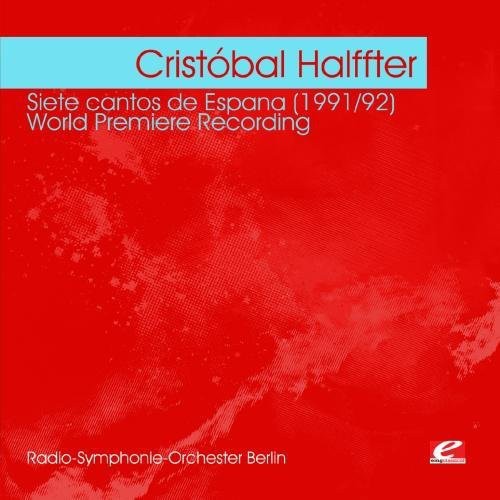 Halffter, Cristobal: Halffter: Siete Cantos de Espana 1991/92