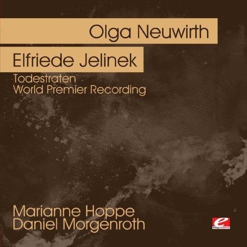 Neuwirth, Olga: Neuwirth: Todestraten - World Premier Recording