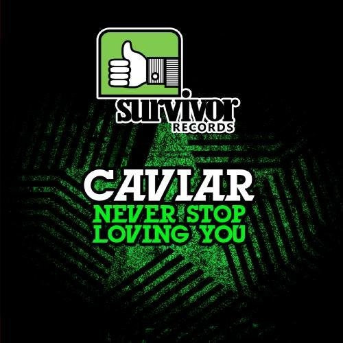 Caviar: Never Stop Loving You