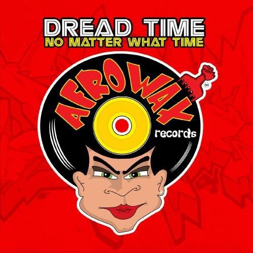 Dread Time: No Matter What Time