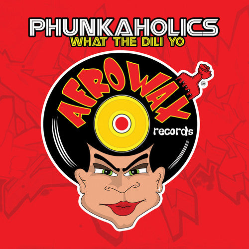 Phunkaholics: What the Dili Yo