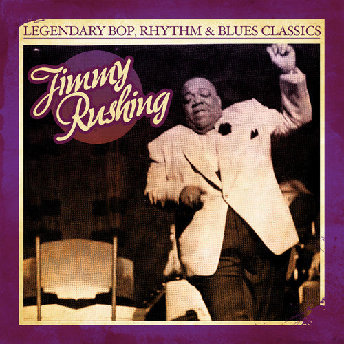 Rushing, Jimmy: Legendary Bop Rhythm & Blues Classics