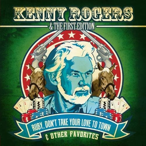 Rogers, Kenny & First Edition: Ruby Don't Take Your Love to Town & Other